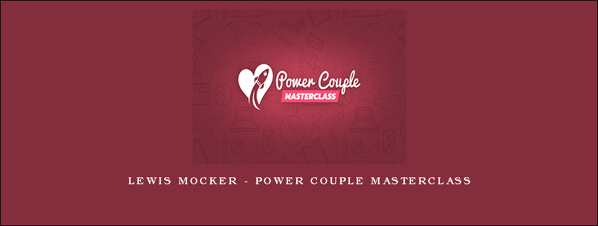 Lewis Mocker – Power Couple Masterclass