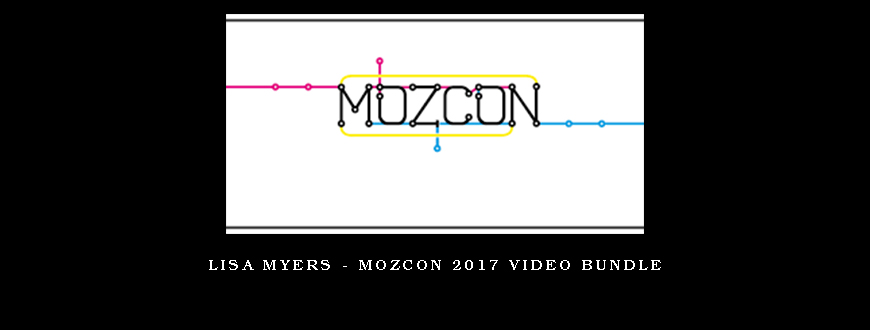 Lisa Myers – MozCon 2017 Video Bundle