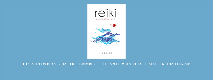 Lisa Powers – Reiki Level I. II And MasterTeacher Program