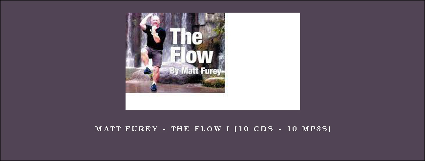 Matt Furey – The Flow I [10 CDs – 10 MP3s]