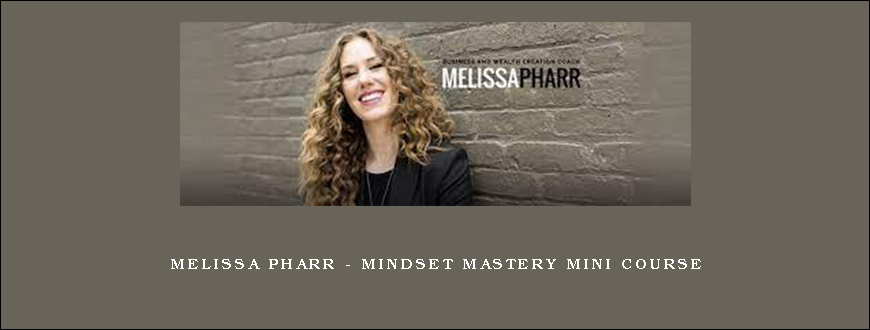 Melissa Pharr – Mindset Mastery Mini Course