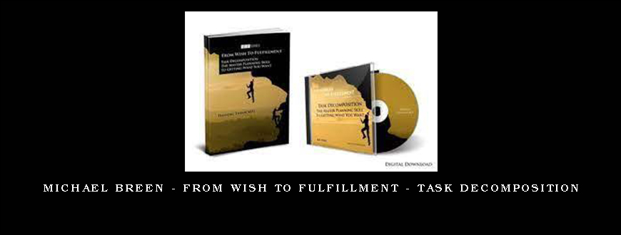 Michael Breen – From Wish to Fulfillment – Task Decomposition