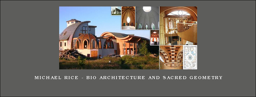 Michael Rice – Bio Architecture and Sacred Geometry