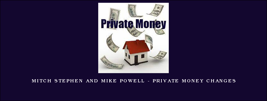 Mitch Stephen and Mike Powell – Private Money Changes