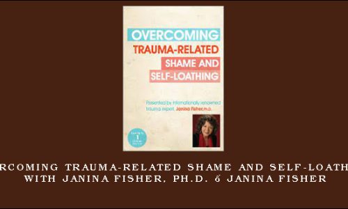 Overcoming Trauma-Related Shame and Self-Loathing with Janina Fisher, Ph.D. – Janina Fisher