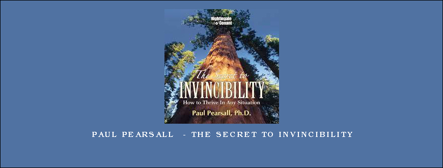 Paul Pearsall – The Secret To Invincibility