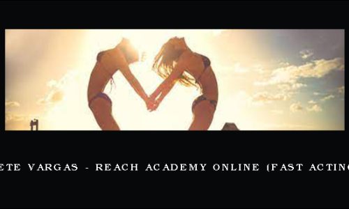 Pete Vargas – REACH Academy Online (Fast Acting)