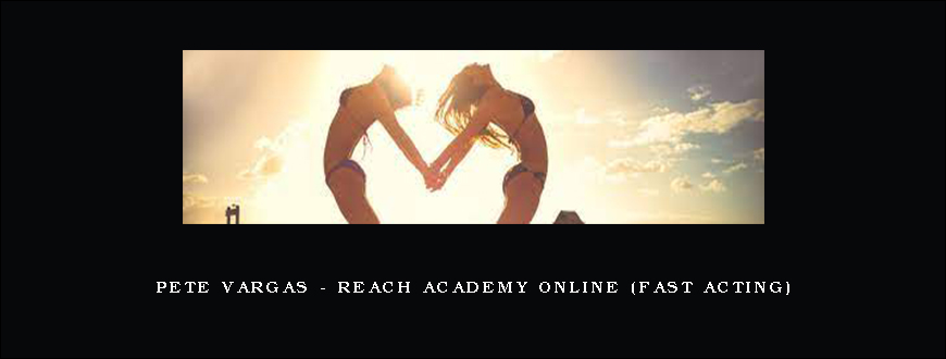 Pete Vargas – REACH Academy Online (Fast Acting)