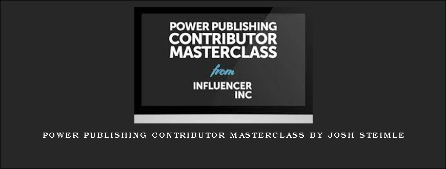 Power Publishing Contributor Masterclass by Josh Steimle