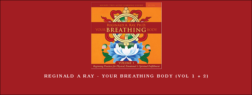 Reginald A Ray – Your Breathing Body (Vol 1 + 2)