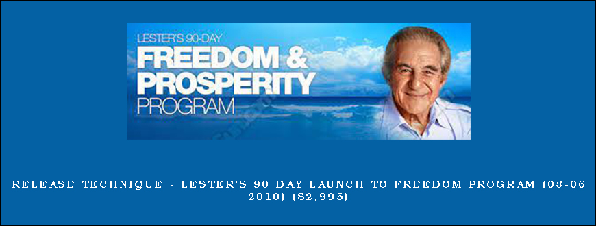 Release Technique - Lester's 90 Day Launch to Freedom Program (03-06 2010) ($2,995)