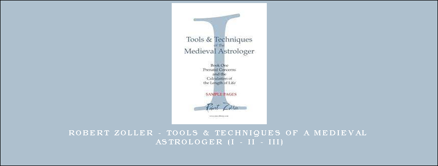 Robert Zoller – Tools & Techniques of a Medieval Astrologer (I – II – III)