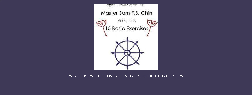 Sam F.S. Chin – 15 Basic Exercises