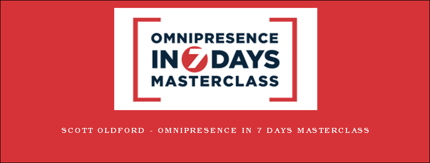 Scott Oldford – Omnipresence In 7 Days Masterclass