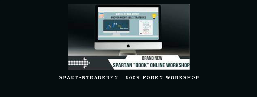 Spartantraderfx – 800K Forex Workshop