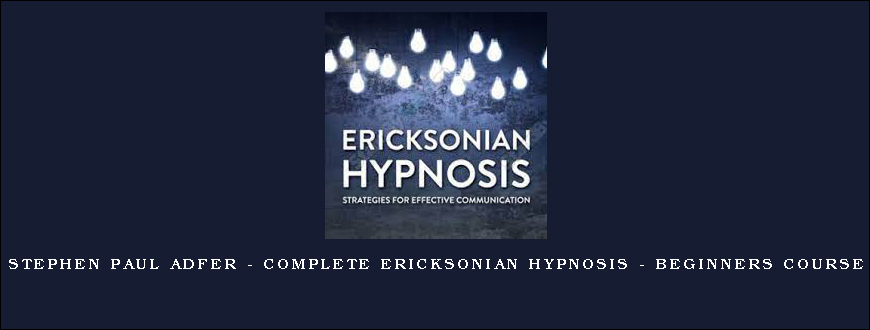 Stephen Paul Adfer – Complete Ericksonian Hypnosis – Beginners course