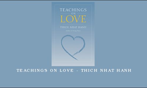 Teachings on Love – Thich Nhat Hanh