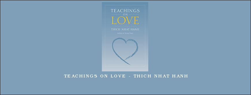 Teachings on Love – Thich Nhat Hanh