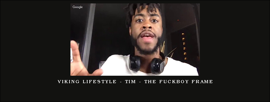 Viking Lifestyle – Tim – The Fuckboy Frame
