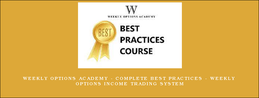 Weekly Options Academy – Complete Best Practices – Weekly Options Income Trading System