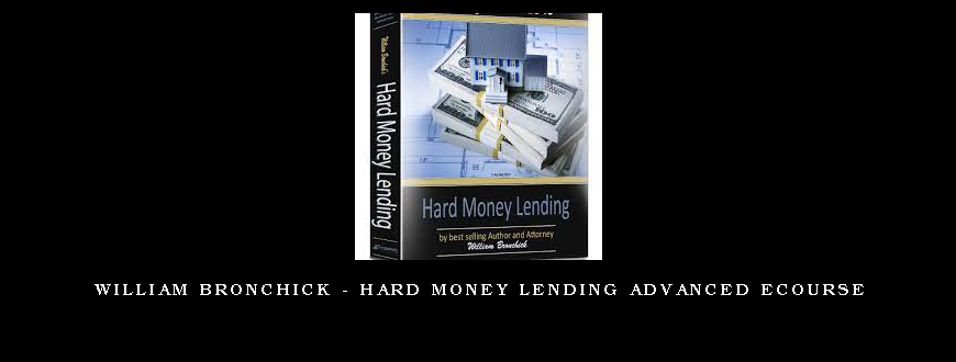 William Bronchick – Hard Money Lending Advanced eCourse