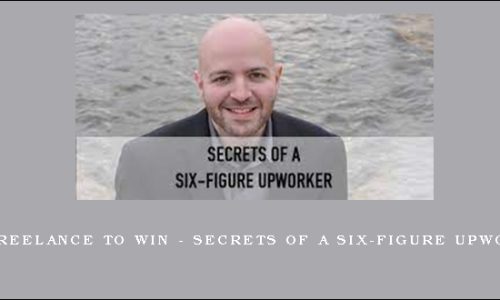 (update) Freelance to Win – Secrets of a Six-Figure Upworker Only