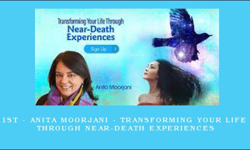 1st – Anita Moorjani – Transforming Your Life Through Near-Death Experiences