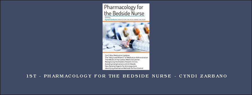 1st – Pharmacology for The Bedside Nurse – Cyndi Zarbano