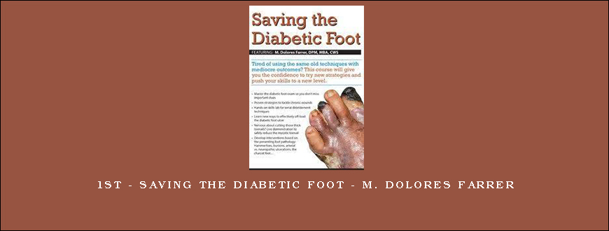 1st – Saving the Diabetic Foot – M. Dolores Farrer