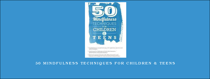 50 Mindfulness Techniques for Children & Teens