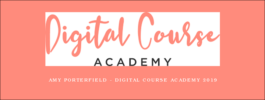 Amy Porterfield – Digital course academy 2019