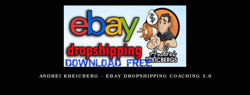 Andrei Kreicberg – eBay Dropshipping Coaching 2.0