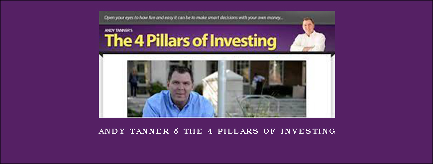 Andy Tanner – The 4 Pillars of Investing