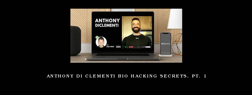 Anthony Di Clementi Bio Hacking Secrets, Pt. 1