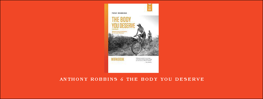 Anthony Robbins – The Body You Deserve