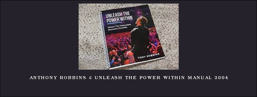 Anthony Robbins – Unleash the Power Within Manual 2004