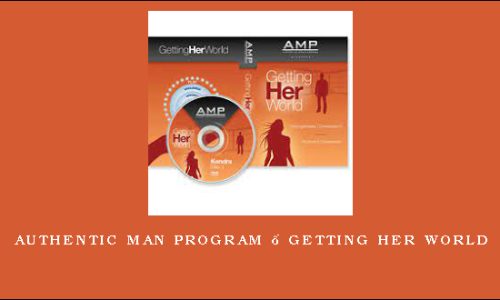 Authentic Man Program – Getting Her World