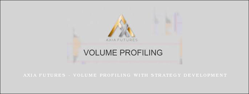 Axia Futures – Volume Profiling With Strategy Development