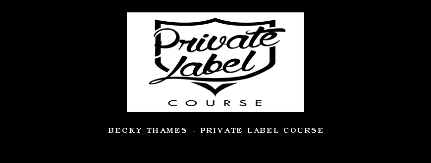 Becky Thames – Private Label Course