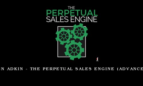 Ben Adkin – The Perpetual Sales Engine (Advanced)