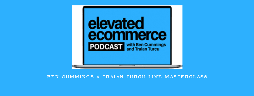 Ben Cummings – Traian Turcu Live Masterclass