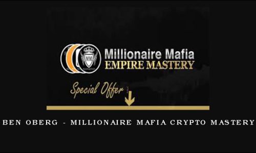 Ben Oberg – Millionaire Mafia Crypto Mastery