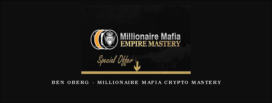 Ben Oberg – Millionaire Mafia Crypto Mastery