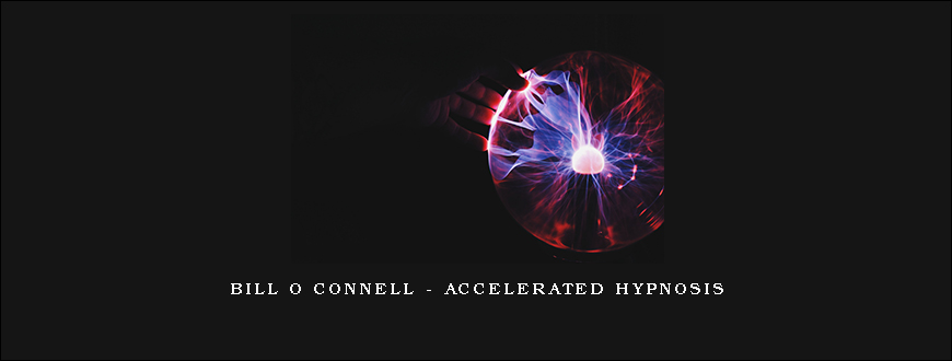 Bill O Connell – Accelerated Hypnosis