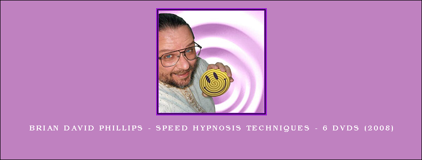 Brian David Phillips – Speed Hypnosis Techniques – 6 DVDs (2008)