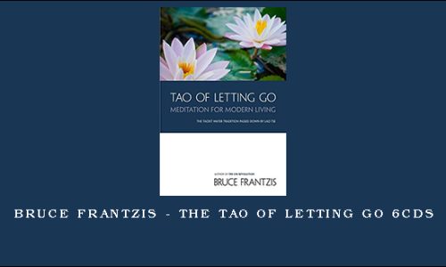 Bruce Frantzis – The Tao of Letting Go 6CDS