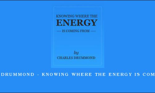 Charles Drummond – Knowing Where the Energy is Coming From