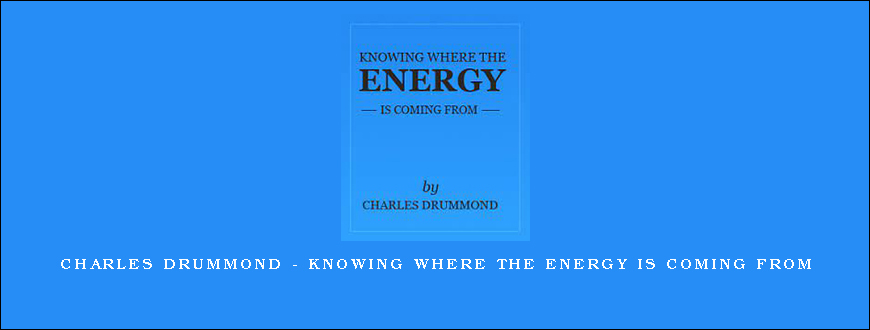 Charles Drummond – Knowing Where the Energy is Coming From