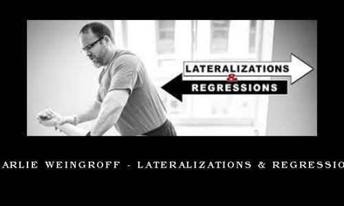 Charlie Weingroff – Lateralizations & Regressions