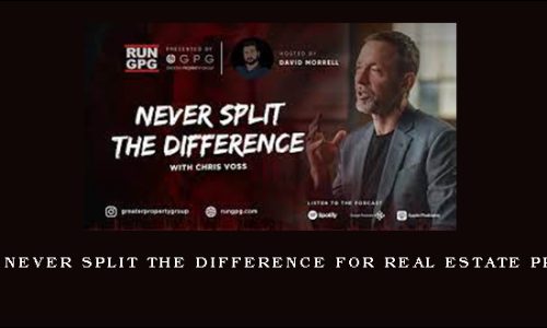 Chris Voss – Never Split The Difference For Real Estate Professionals